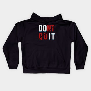 Dont Quit DO IT Kids Hoodie